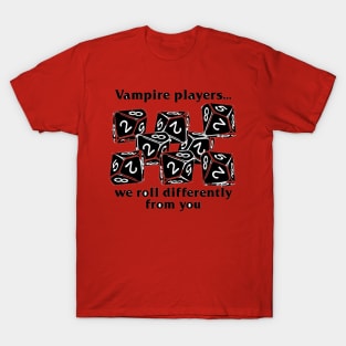 Vampires roll differently T-Shirt